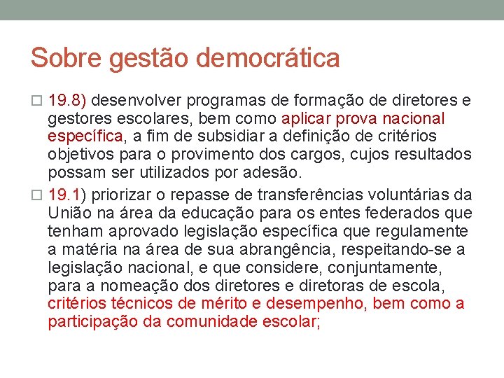 Sobre gestão democrática 19. 8) desenvolver programas de formação de diretores e gestores escolares,
