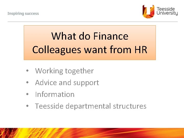 What do Finance Colleagues want from HR • • Working together Advice and support