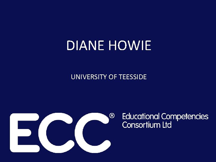 DIANE HOWIE UNIVERSITY OF TEESSIDE 