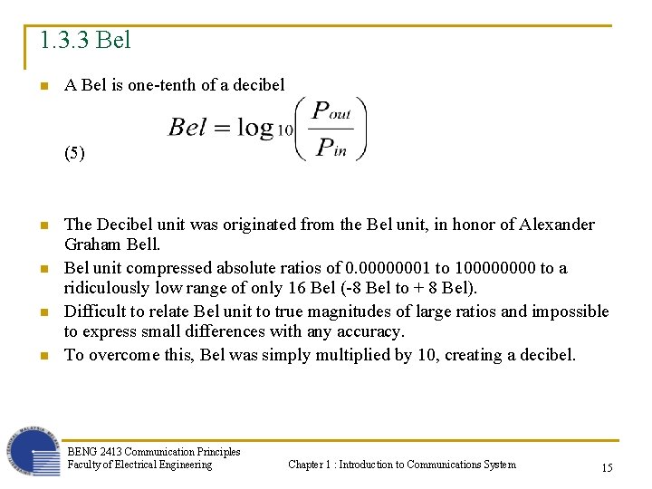 1. 3. 3 Bel n A Bel is one-tenth of a decibel (5) n