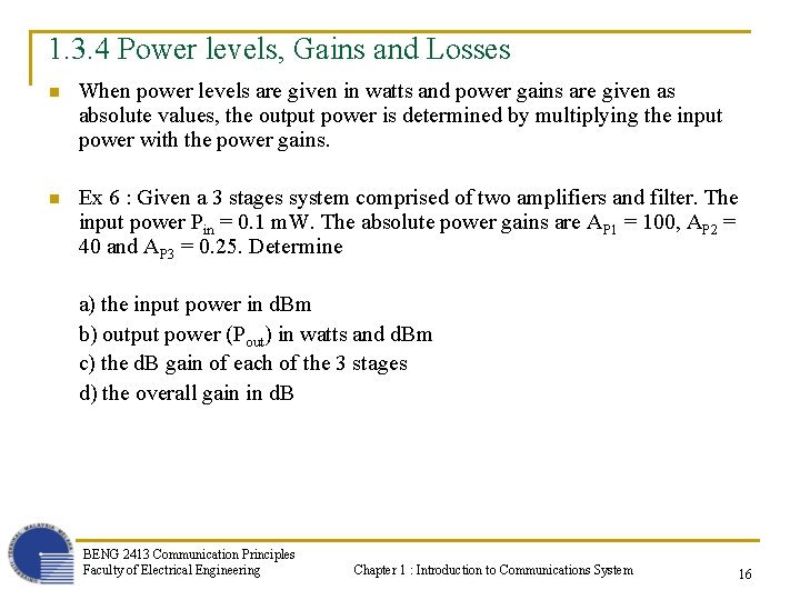 1. 3. 4 Power levels, Gains and Losses n When power levels are given