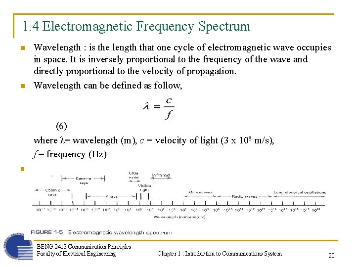 1. 4 Electromagnetic Frequency Spectrum n Wavelength : is the length that one cycle