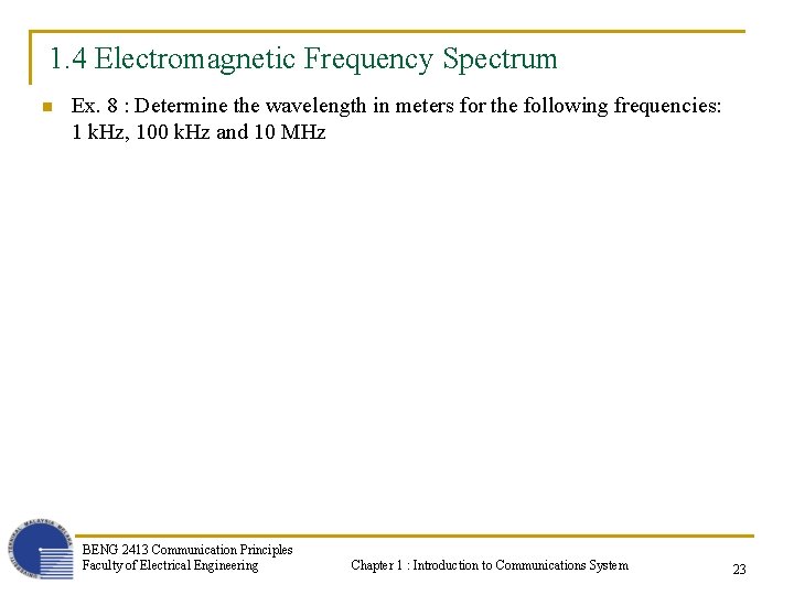1. 4 Electromagnetic Frequency Spectrum n Ex. 8 : Determine the wavelength in meters