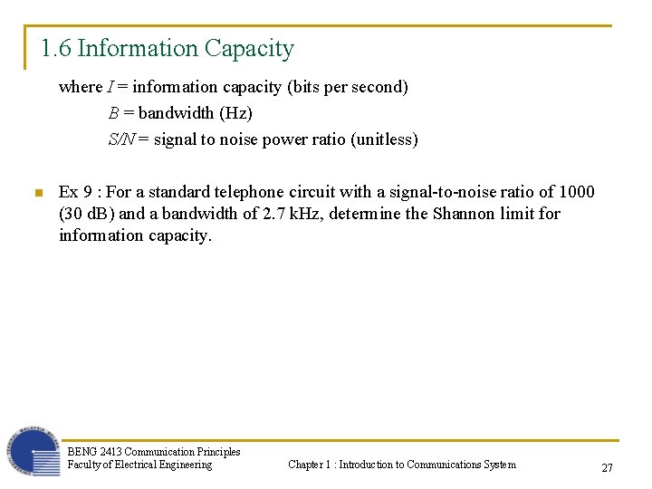 1. 6 Information Capacity where I = information capacity (bits per second) B =