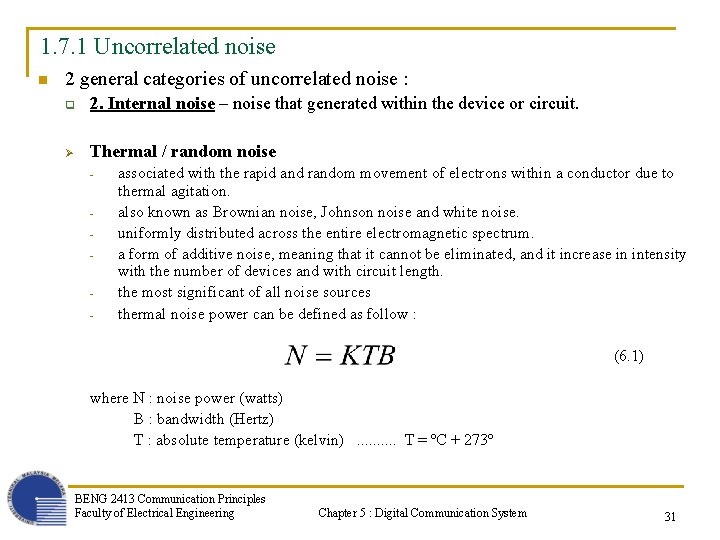 1. 7. 1 Uncorrelated noise n 2 general categories of uncorrelated noise : q