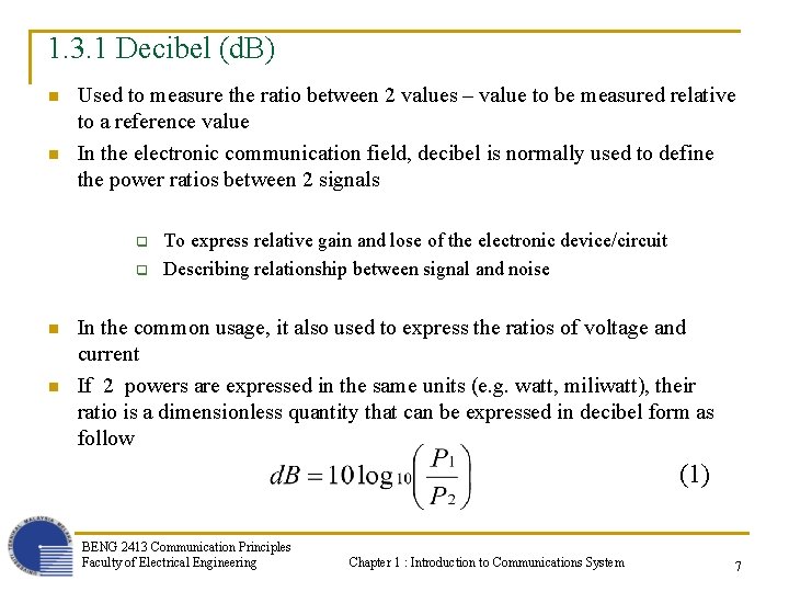 1. 3. 1 Decibel (d. B) n n Used to measure the ratio between