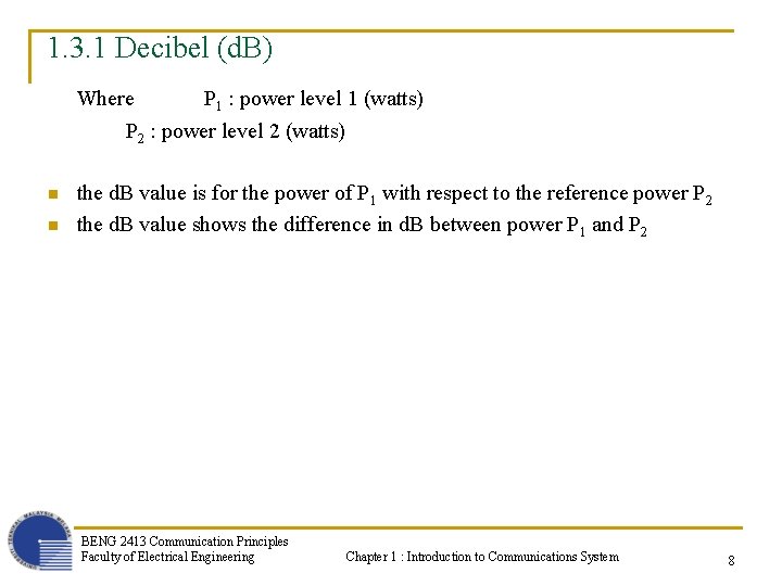 1. 3. 1 Decibel (d. B) Where P 1 : power level 1 (watts)