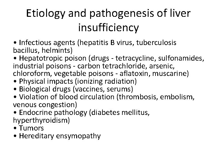 Etiology and pathogenesis of liver insufficiency • Infectious agents (hepatitis B virus, tuberculosis bacillus,