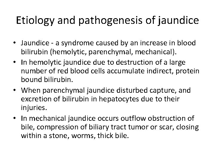 Etiology and pathogenesis of jaundice • Jaundice - a syndrome caused by an increase