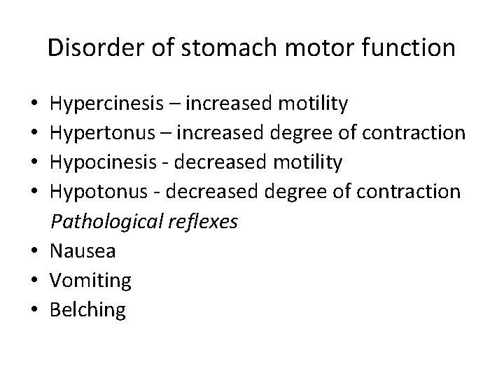 Disorder of stomach motor function Hypercinesis – increased motility Hypertonus – increased degree of