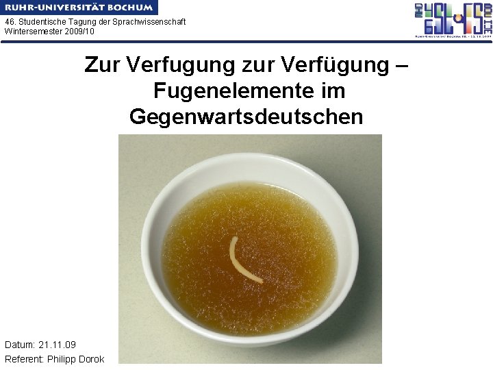 46. Studentische Tagung der Sprachwissenschaft Wintersemester 2009/10 Zur Verfugung zur Verfügung – Fugenelemente im