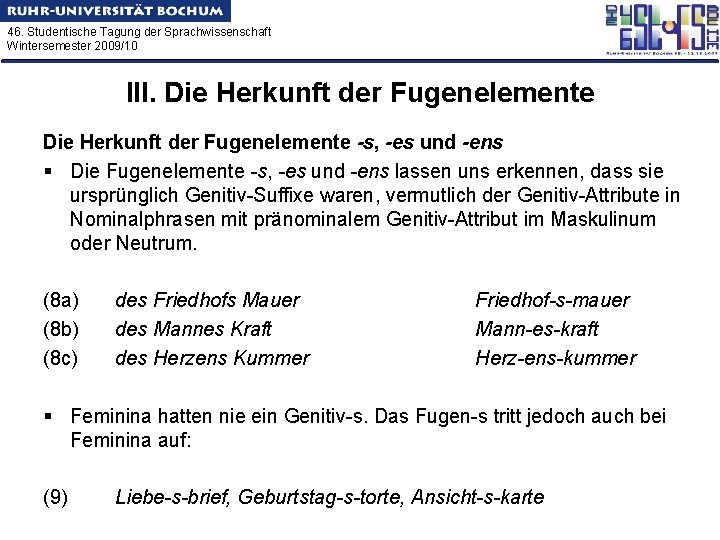 46. Studentische Tagung der Sprachwissenschaft Wintersemester 2009/10 III. Die Herkunft der Fugenelemente -s, -es