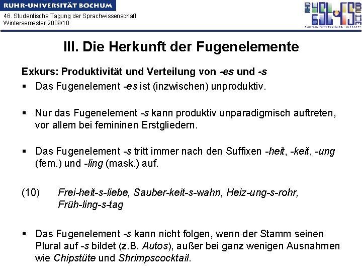 46. Studentische Tagung der Sprachwissenschaft Wintersemester 2009/10 III. Die Herkunft der Fugenelemente Exkurs: Produktivität