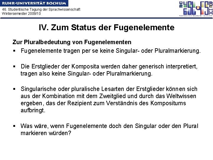 46. Studentische Tagung der Sprachwissenschaft Wintersemester 2009/10 IV. Zum Status der Fugenelemente Zur Pluralbedeutung