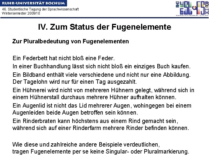 46. Studentische Tagung der Sprachwissenschaft Wintersemester 2009/10 IV. Zum Status der Fugenelemente Zur Pluralbedeutung