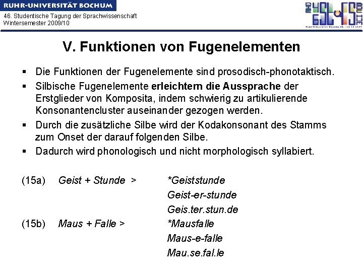 46. Studentische Tagung der Sprachwissenschaft Wintersemester 2009/10 V. Funktionen von Fugenelementen § Die Funktionen