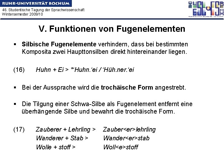 46. Studentische Tagung der Sprachwissenschaft Wintersemester 2009/10 V. Funktionen von Fugenelementen § Silbische Fugenelemente