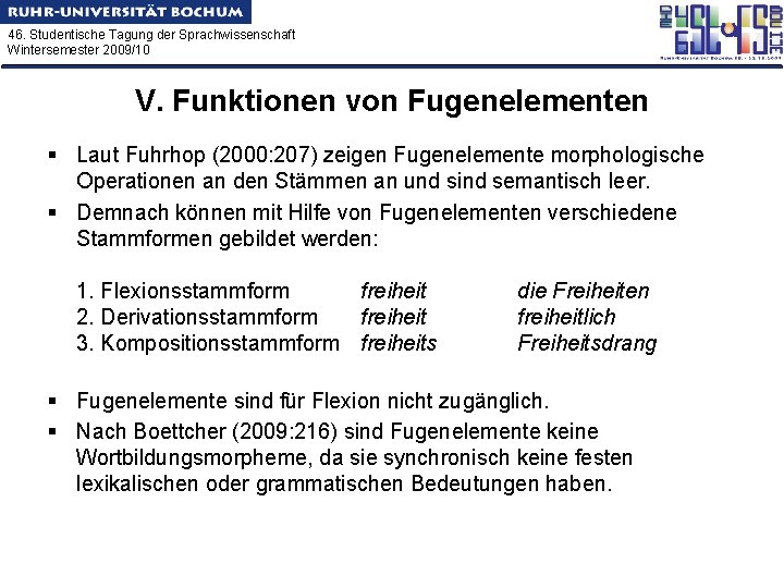 46. Studentische Tagung der Sprachwissenschaft Wintersemester 2009/10 V. Funktionen von Fugenelementen § Laut Fuhrhop