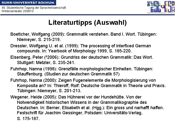 46. Studentische Tagung der Sprachwissenschaft Wintersemester 2009/10 Literaturtipps (Auswahl) Boettcher, Wolfgang (2009): Grammatik verstehen.