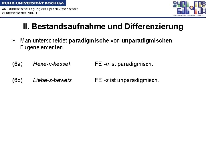 46. Studentische Tagung der Sprachwissenschaft Wintersemester 2009/10 II. Bestandsaufnahme und Differenzierung § Man unterscheidet