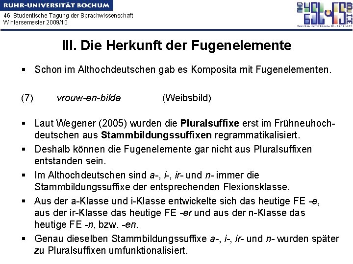 46. Studentische Tagung der Sprachwissenschaft Wintersemester 2009/10 III. Die Herkunft der Fugenelemente § Schon