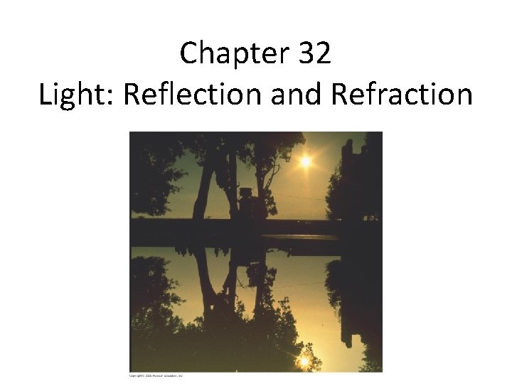 Chapter 32 Light: Reflection and Refraction 