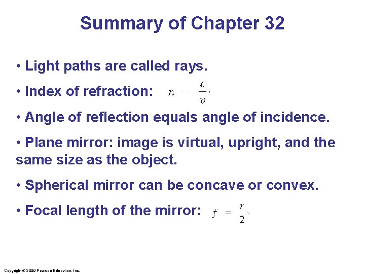 Summary of Chapter 32 • Light paths are called rays. • Index of refraction: