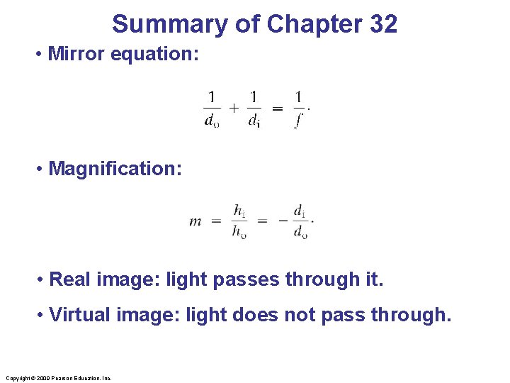 Summary of Chapter 32 • Mirror equation: • Magnification: • Real image: light passes