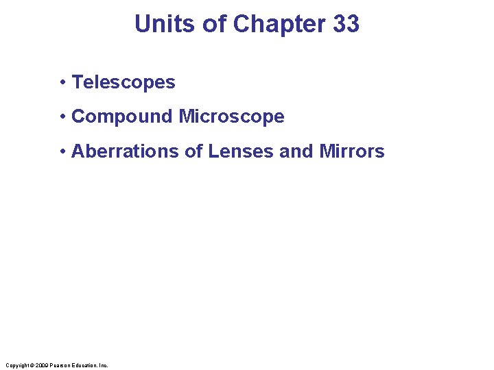 Units of Chapter 33 • Telescopes • Compound Microscope • Aberrations of Lenses and
