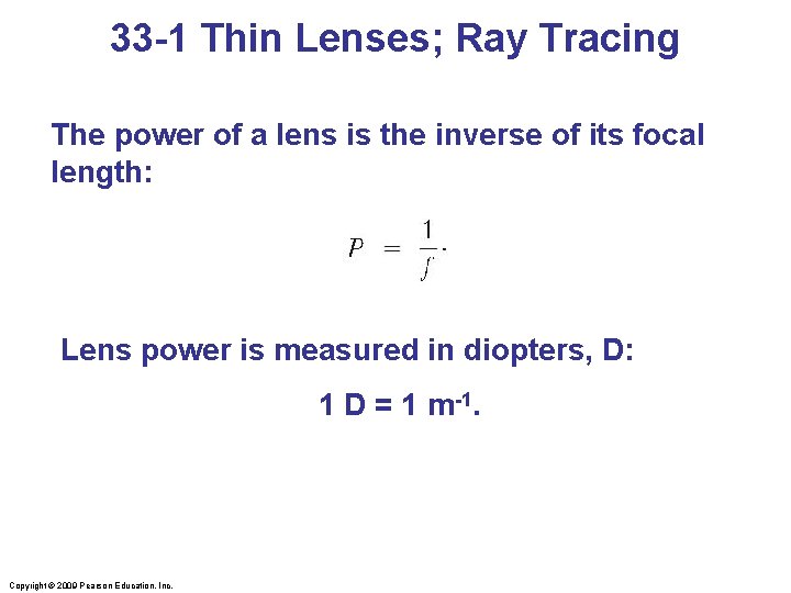 33 -1 Thin Lenses; Ray Tracing The power of a lens is the inverse