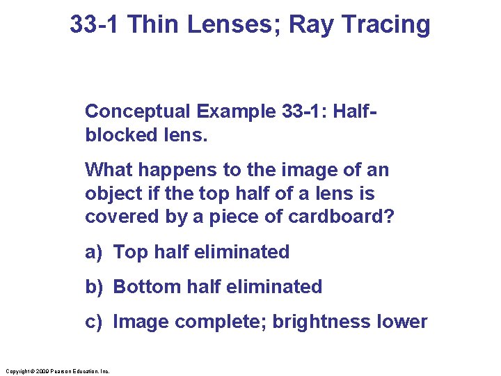 33 -1 Thin Lenses; Ray Tracing Conceptual Example 33 -1: Halfblocked lens. What happens