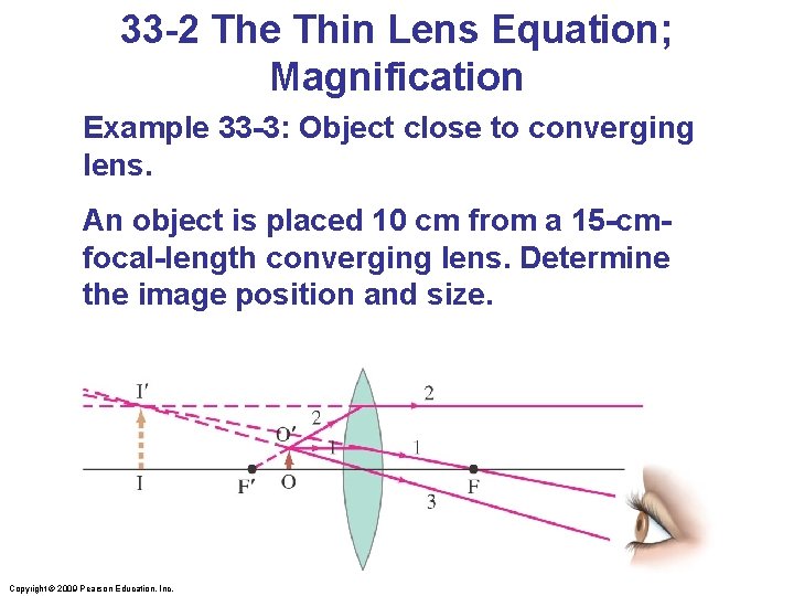 33 -2 The Thin Lens Equation; Magnification Example 33 -3: Object close to converging