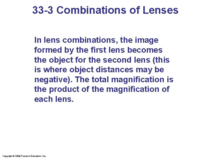 33 -3 Combinations of Lenses In lens combinations, the image formed by the first