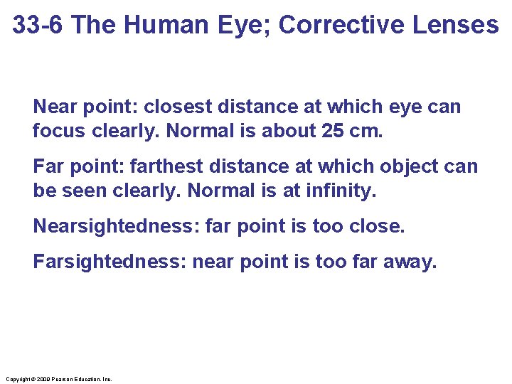 33 -6 The Human Eye; Corrective Lenses Near point: closest distance at which eye