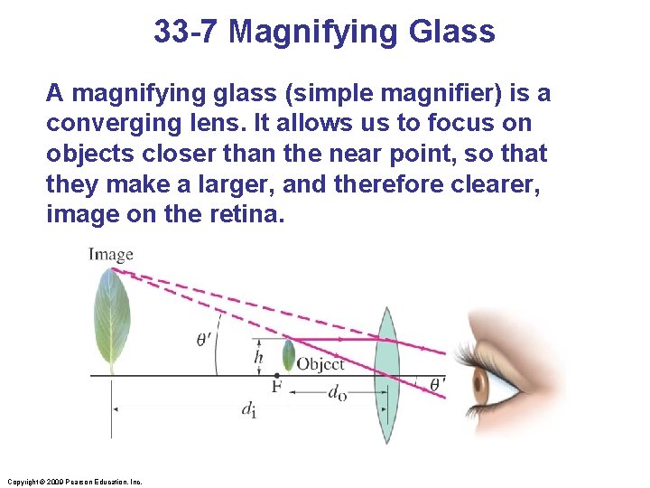 33 -7 Magnifying Glass A magnifying glass (simple magnifier) is a converging lens. It