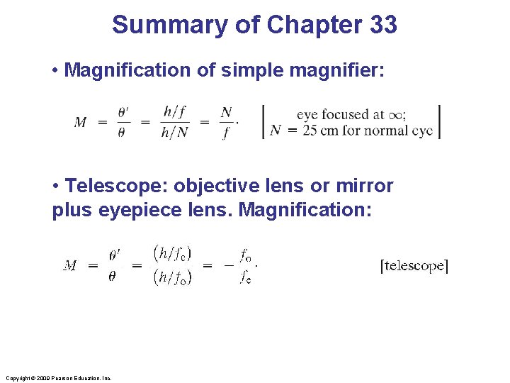 Summary of Chapter 33 • Magnification of simple magnifier: • Telescope: objective lens or