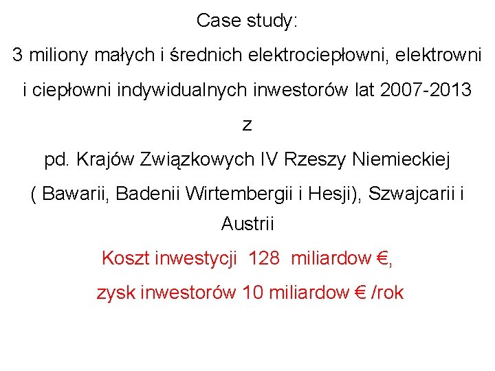 Case study: 3 miliony małych i średnich elektrociepłowni, elektrowni i ciepłowni indywidualnych inwestorów lat