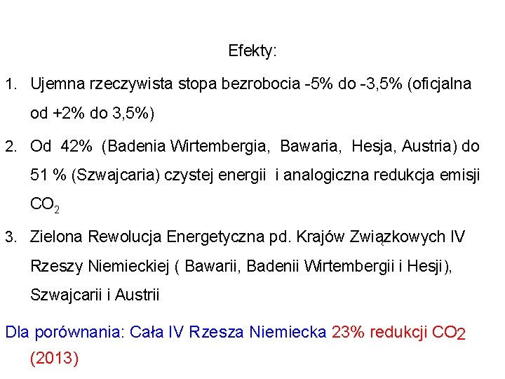 Efekty: 1. Ujemna rzeczywista stopa bezrobocia -5% do -3, 5% (oficjalna od +2% do