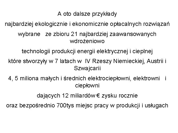 A oto dalsze przykłady najbardziej ekologicznie i ekonomicznie opłacalnych rozwiązań wybrane ze zbioru 21 A oto dalsze przykłady najbardziej ekologicznie i ekonomicznie opłacalnych rozwiązań wybrane ze zbioru 21