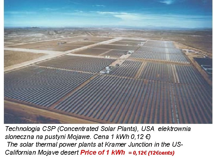 Technologia CSP (Concentrated Solar Plants), USA elektrownia sloneczna na pustyni Mojawe. Cena 1 k.