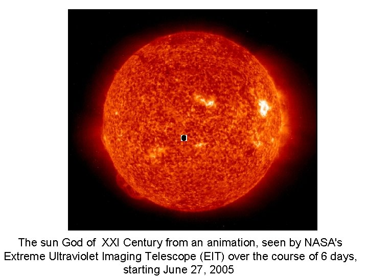 The sun God of XXI Century from an animation, seen by NASA's Extreme Ultraviolet