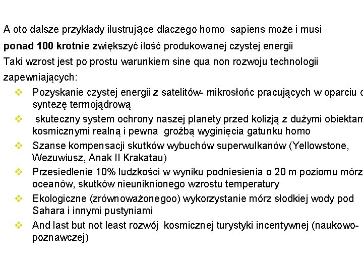 A oto dalsze przykłady ilustrujące dlaczego homo sapiens może i musi ponad 100 krotnie