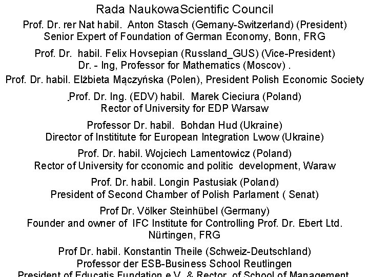 Rada Naukowa. Scientific Council Prof. Dr. rer Nat habil. Anton Stasch (Gemany-Switzerland) (President) Senior