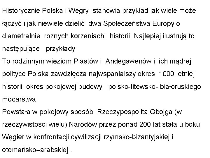  Historycznie Polska i Węgry stanowią przykład jak wiele może łączyć i jak niewiele