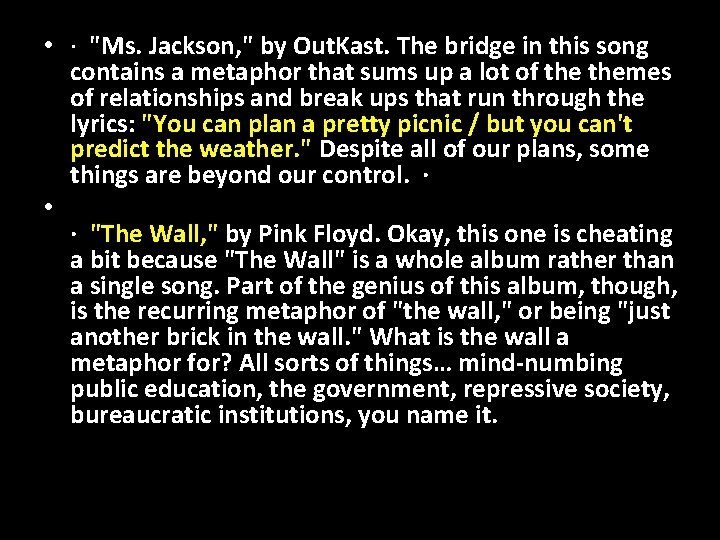  • · "Ms. Jackson, " by Out. Kast. The bridge in this song