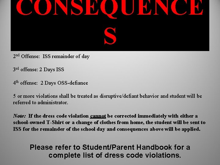 CONSEQUENCE S 1 ST Offense: Warning, student changes clothes/corrects problem, return to class 2 CONSEQUENCE S 1 ST Offense: Warning, student changes clothes/corrects problem, return to class 2