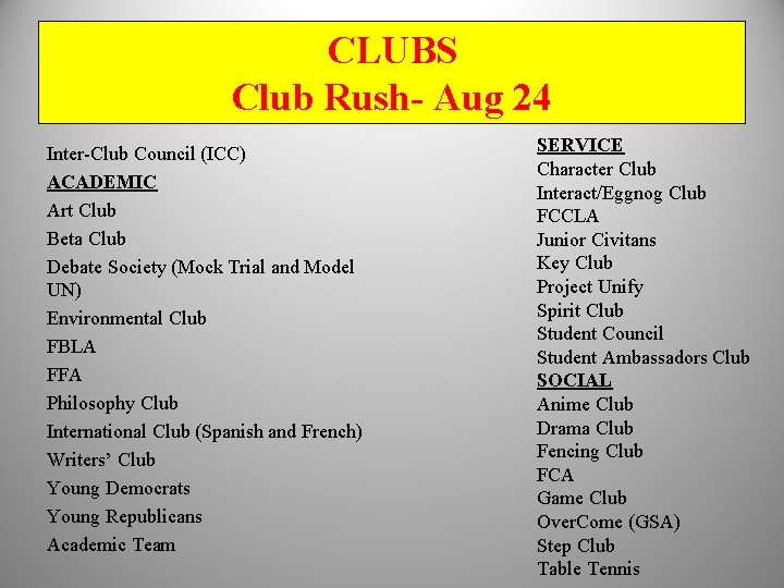 CLUBS Club Rush- Aug 24 Inter-Club Council (ICC) ACADEMIC Art Club Beta Club Debate CLUBS Club Rush- Aug 24 Inter-Club Council (ICC) ACADEMIC Art Club Beta Club Debate