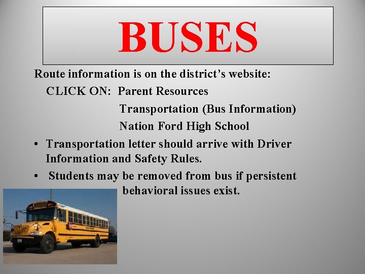 BUSES Route information is on the district’s website: CLICK ON: Parent Resources Transportation (Bus BUSES Route information is on the district’s website: CLICK ON: Parent Resources Transportation (Bus