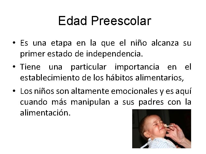 Edad Preescolar • Es una etapa en la que el niño alcanza su primer