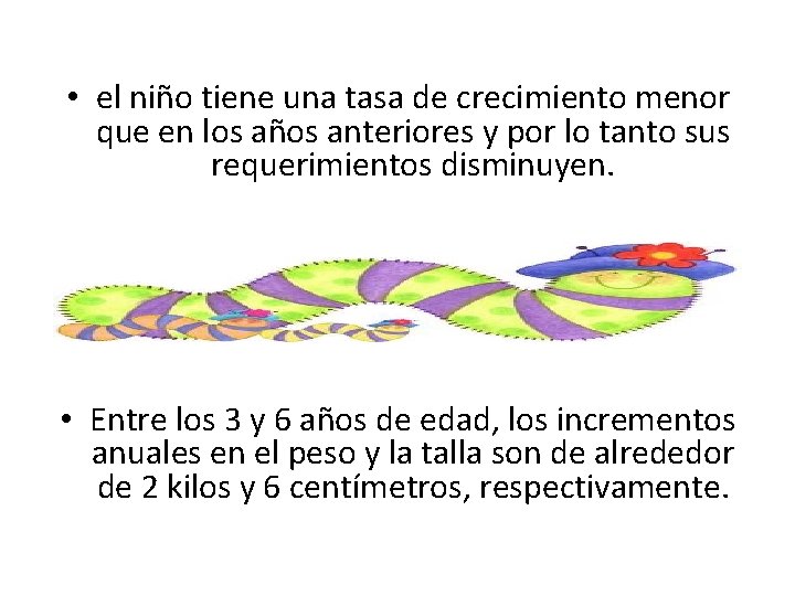  • el niño tiene una tasa de crecimiento menor que en los años